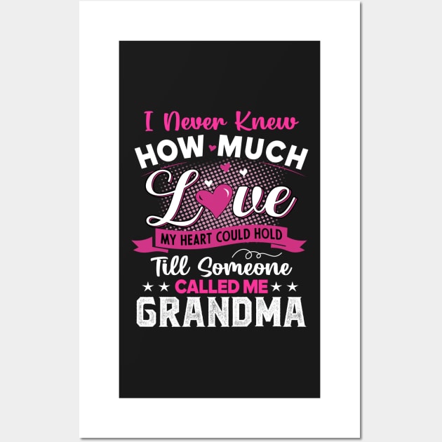 I never knew how much love my heart could hold Till someone called me grandma Wall Art by TEEPHILIC